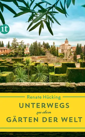 Hücking |  Unterwegs zu den Gärten der Welt | Buch |  Sack Fachmedien