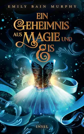 Bain Murphy |  Ein Geheimnis aus Magie und Eis | Buch |  Sack Fachmedien