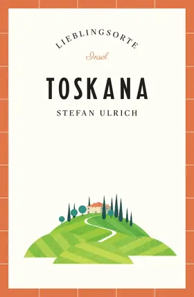 Ulrich |  Toskana Reiseführer LIEBLINGSORTE | Buch |  Sack Fachmedien
