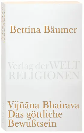 Bäumer |  Vijnana Bhairava - Das göttliche Bewußtsein. | Buch |  Sack Fachmedien