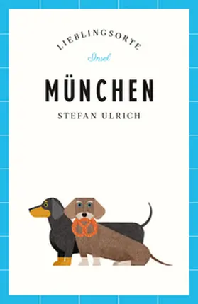 Ulrich |  München Reiseführer LIEBLINGSORTE | eBook | Sack Fachmedien