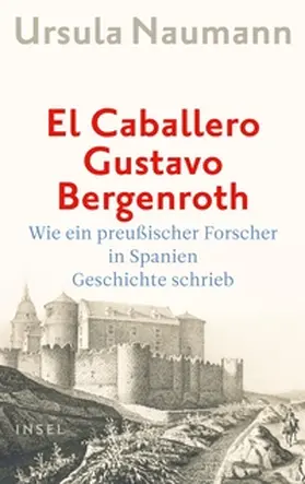 Naumann | El Caballero Gustavo Bergenroth | E-Book | sack.de