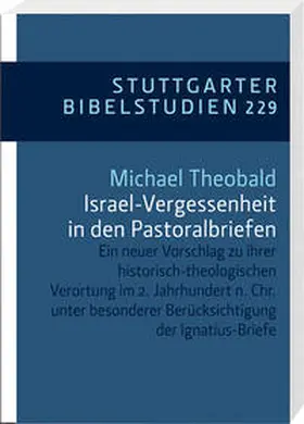 Theobald |  Israel-Vergessenheit in den Pastoralbriefen | Buch |  Sack Fachmedien