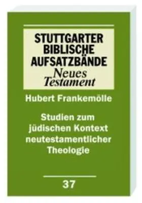 Frankemölle |  Studien zum jüdischen Kontext neutestamentlicher Theologie | Buch |  Sack Fachmedien