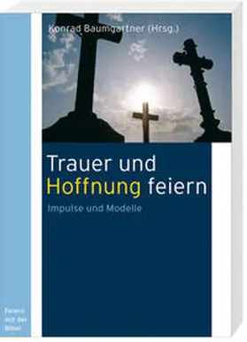 Baumgartner |  Trauer und Hoffnung feiern | Buch |  Sack Fachmedien
