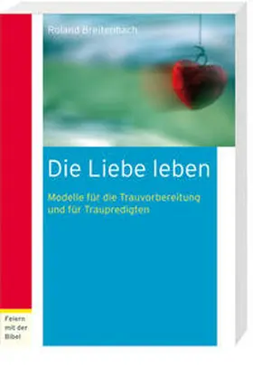 Breitenbach |  Die Liebe leben | Buch |  Sack Fachmedien