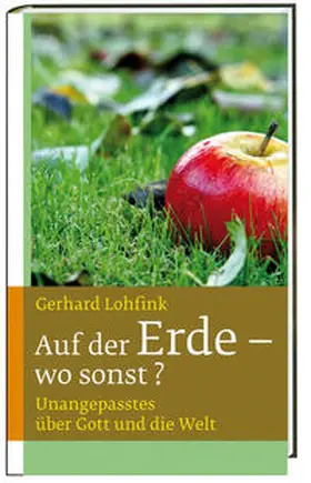 Lohfink |  Auf der Erde - wo sonst? | Buch |  Sack Fachmedien