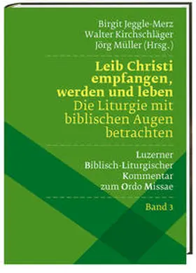 Kirchschläger / Jeggle-Merz / Müller |  Leib Christi empfangen, werden und leben –  Die Liturgie mit biblischen Augen betrachten | Buch |  Sack Fachmedien