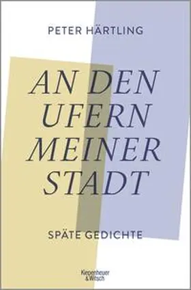 Härtling | An den Ufern meiner Stadt | Buch | 978-3-462-00607-0 | sack.de