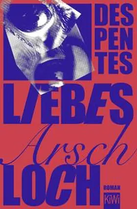 Despentes | Liebes Arschloch | Buch | 978-3-462-00716-9 | www2.sack.de
