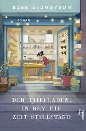 Seungyeon |  Der Briefladen, in dem die Zeit stillstand | Buch |  Sack Fachmedien