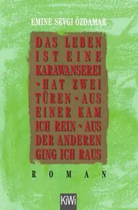 Özdamar |  Das Leben ist eine Karawanserei, hat zwei Türen, aus einer kam ich rein, aus der anderen ging ich raus | Buch |  Sack Fachmedien