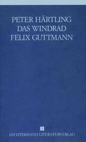 Härtling |  Lebensläufe von Zeitgenossen - Das Windrad /Felix Guttmann | Buch |  Sack Fachmedien