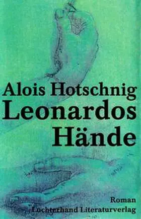 Hotschnig |  Leonardos Hände | Buch |  Sack Fachmedien