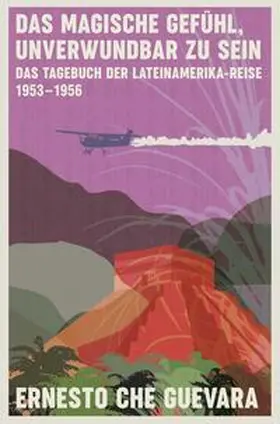 Che Guevara |  Das magische Gefühl, unverwundbar zu sein | Buch |  Sack Fachmedien
