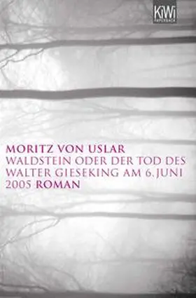 Uslar |  Waldstein oder der Tod des Walter Gieseking am 06. Juni 2005 | Buch |  Sack Fachmedien