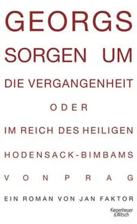 Faktor |  Georgs Sorgen um die Vergangenheit oder im Reich des heiligen Hodensack-Bimbams von Prag | Buch |  Sack Fachmedien