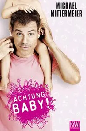 Mittermeier |  Achtung Baby! | Buch |  Sack Fachmedien