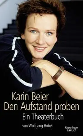 Beier / Höbel |  Karin Beier. Den Aufstand proben | Buch |  Sack Fachmedien