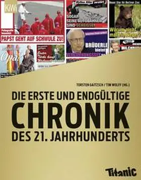 Gaitzsch / Wolff |  Die erste und endgültige Chronik des 21. Jahrhunderts | Buch |  Sack Fachmedien
