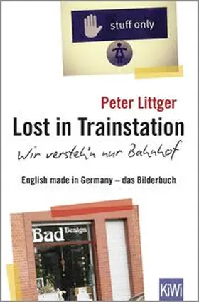 Littger |  Lost in Trainstation - wir versteh'n nur Bahnhof | Buch |  Sack Fachmedien