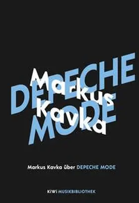 Kavka |  Markus Kavka über Depeche Mode | Buch |  Sack Fachmedien