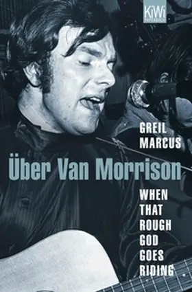 Marcus | When That Rough God Goes Riding. Über Van Morrison | E-Book | sack.de