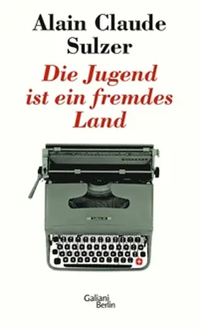 Sulzer |  Die Jugend ist ein fremdes Land | eBook | Sack Fachmedien