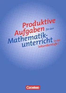 Herget / Jahnke / Kroll |  Produktive Aufgaben für den Mathematikunterricht - Sekundarstufe I / 5.-10. Schuljahr - Aufgabensammlung | Buch |  Sack Fachmedien