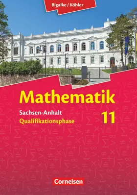 Bigalke / Köhler / Eid |  Mathematik Sekundarstufe II 11. Schuljahr Schülerbuch. Sachsen-Anhalt | Buch |  Sack Fachmedien