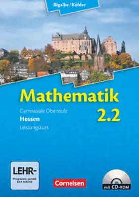 Köhler / Bigalke / Ledworuski |  Mathematik Sekundarstufe II Bd. 2: 2. Halbjahr Leistungskurs. Schülerbuch Hessen | Buch |  Sack Fachmedien