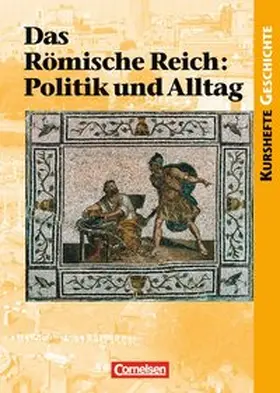 Meurer / Will |  Kurshefte Geschichte. Das Alte Rom. Das Römische Reich: Politik und Alltag | Buch |  Sack Fachmedien