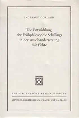 Görland |  Die Entwicklung der Frühphilosophie Schellings in der Auseinandersetzung mit Fichte | Buch |  Sack Fachmedien