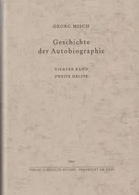 Misch |  Geschichte der Autobiographie / Band 4: 2. Hälfte. Von der Renaissance bis zu den autobiographischen Hauptwerken des 18. und 19. Jahrhunderts | Buch |  Sack Fachmedien