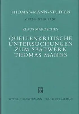 Makoschey |  Quellenkritische Untersuchungen zum Spätwerk Thomas Manns | Buch |  Sack Fachmedien