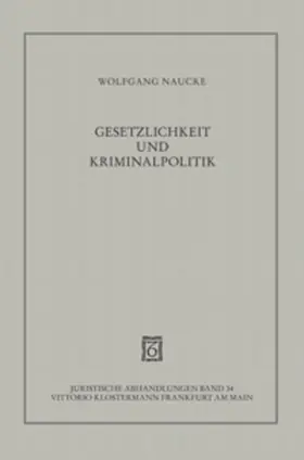 Naucke |  Gesetzlichkeit und Kriminalpolitik | Buch |  Sack Fachmedien