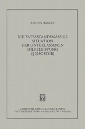 Harzer |  Die tatbestandsmässige Situation der unterlassenen Hilfeleistung gemäss § 323c StGB | Buch |  Sack Fachmedien