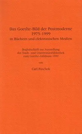 Paschek |  Das Goethe-Bild der Postmoderne 1975-1999 in Büchern und elektronischen Medien | Buch |  Sack Fachmedien