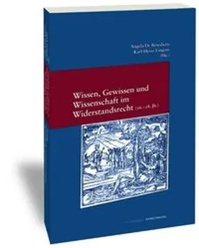 De Benedictis / Lingens |  Wissen, Gewissen und Wissenschaft im Widerstandsrecht (16.-18. Jh.) / Sapere, coscienza e scienza nel diritto di resistenza (XVI-XVIII sec.) | Buch |  Sack Fachmedien