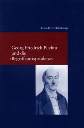 Haferkamp |  Georg Friedrich Puchta und die "Begriffsjurisprudenz" | Buch |  Sack Fachmedien