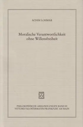 Lohmar |  Moralische Verantwortlichkeit ohne Willensfreiheit | Buch |  Sack Fachmedien