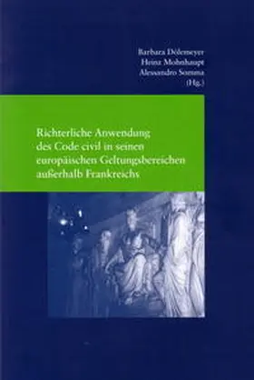 Dölemeyer / Mohnhaupt / Somma |  Richterliche Anwendung des Code civil in seinen europäischen Geltungsbereichen außerhalb Frankreichs | Buch |  Sack Fachmedien