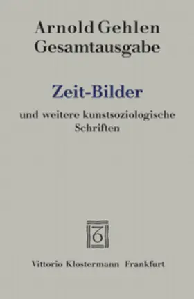 Gehlen / Rehberg / Blank |  Gesamtausgabe / Zeit-Bilder und weitere kunstsoziologische Schriften | Buch |  Sack Fachmedien