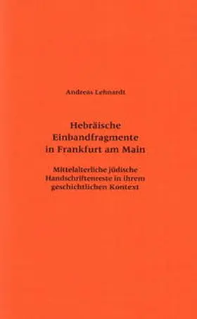 Lehnhardt / Lehnardt |  Hebräische Einbandfragmente in Frankfurt am Main | Buch |  Sack Fachmedien