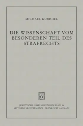 Kubiciel |  Die Wissenschaft vom Besonderen Teil des Strafrechts | Buch |  Sack Fachmedien