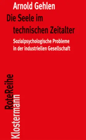 Gehlen / Rehberg | Die Seele im technischen Zeitalter | Buch | 978-3-465-04044-6 | sack.de