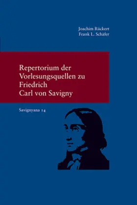 Rückert / Schäfer |  Repertorium der Vorlesungsquellen zu Friedrich Carl von Savigny | Buch |  Sack Fachmedien