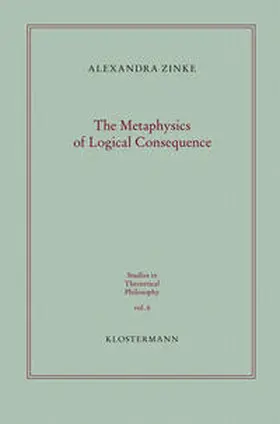 Zinke |  The Metaphysics of Logical Consequence | Buch |  Sack Fachmedien