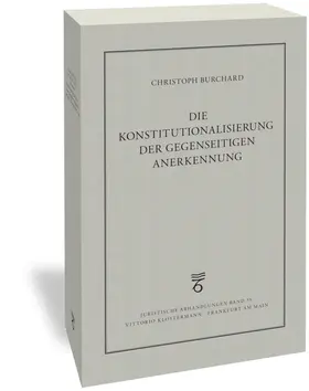 Burchard |  Die Konstitutionalisierung der gegenseitigen Anerkennung | Buch |  Sack Fachmedien