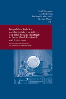 Deroussin / Löhnig / Mazzarella |  Bürgerliches Recht im nachbürgerlichen Zeitalter - 100 Jahre Soziales Privatrecht in Deutschland, Frankreich und Italien | Buch |  Sack Fachmedien